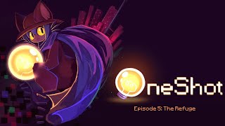 OneShot Episode 5: The Refuge