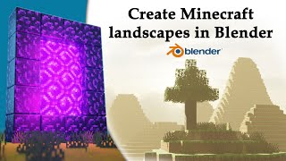 How to create Minecraft landscapes in Blender