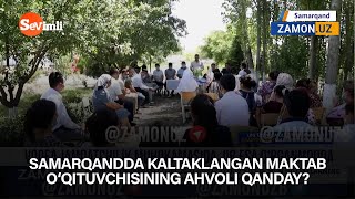 Samarqandda Kaltaklangan Maktab O‘qituvchisining Ahvoli Qanday? Samarqandda Kaltaklangan Maktab O‘qituvchisining Ahvoli Qanday?