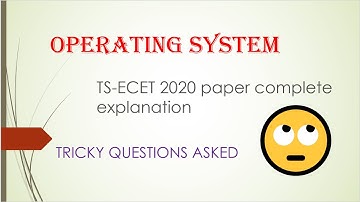 Operating System - TS-ECET 2020 paper complete explanation - Important Concepts in OS