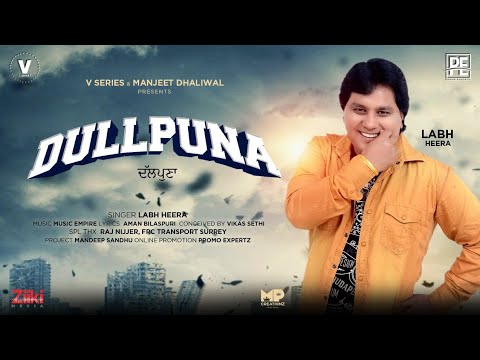 DULLPUNA : FULL Song | Labh Heera | Music Empire | Bilaspuri | New Punjabi Songs 2020 | V Series