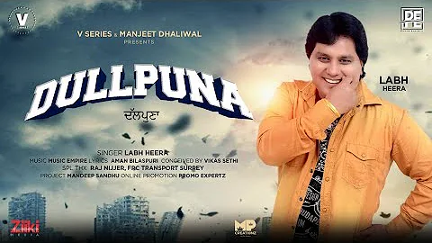 DULLPUNA : FULL Song | Labh Heera | Music Empire | Bilaspuri | New Punjabi Songs 2020 | V Series
