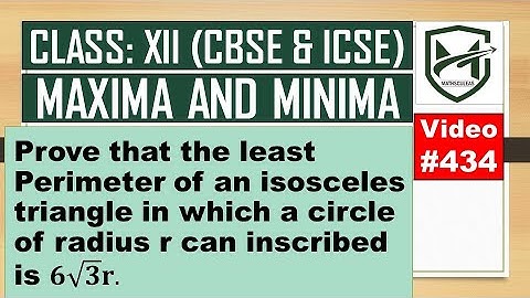 Prove that least Perimeter of isosceles triangle in which a circle of radius r be inscribed is 𝟔√𝟑𝐫