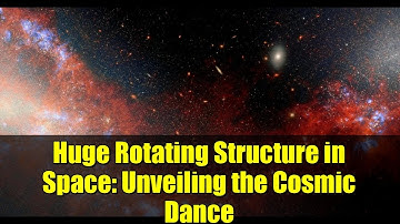 Huge Rotating Structure in Space: Unveiling the Cosmic Dance