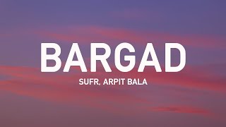 Sufr - Bargad ft Arpit Bala, toorjo dey (Lyrics)