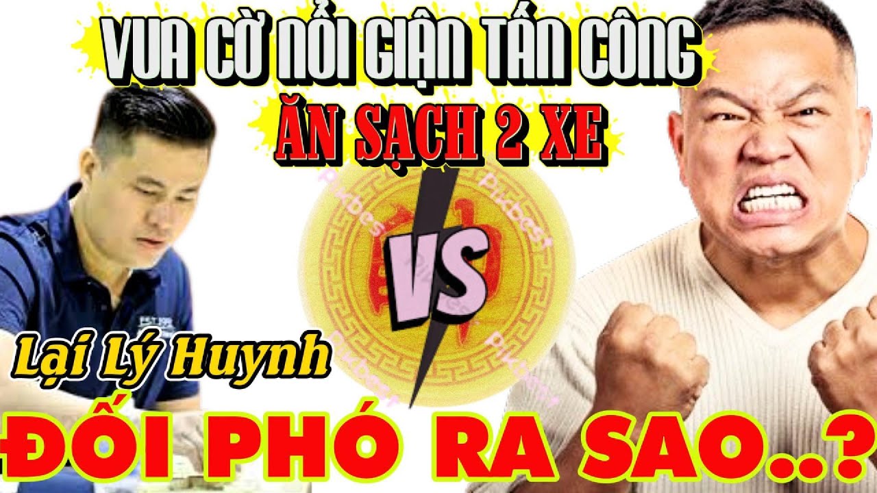 CTV - Lại Lý Huynh bị ăn sạch 2 xe liên tục bị ép cờ và cái kết mãn nhãn