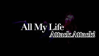 All My Life - Attack Attack! (Lyrics)