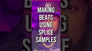 Making Beats with Splice Samples (From Scratch)