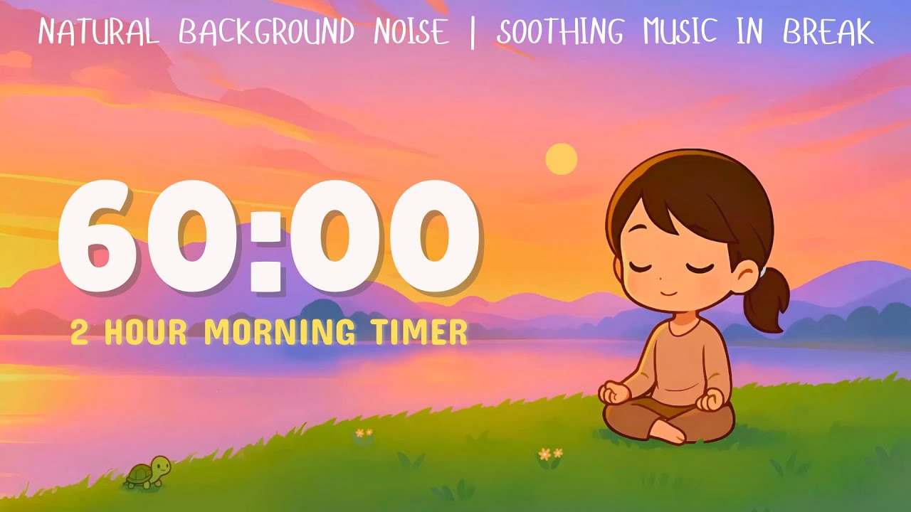 Timer Morning 2 Hour Early Morning Study Timer | Natural Background Noise + Calming ...