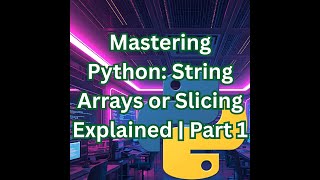 Famous Mastering Python: String Arrays or Slicing Explained | Part 1 Wealth