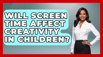 Will Screen Time Affect Creativity in Children? - Gen Alpha Adventures