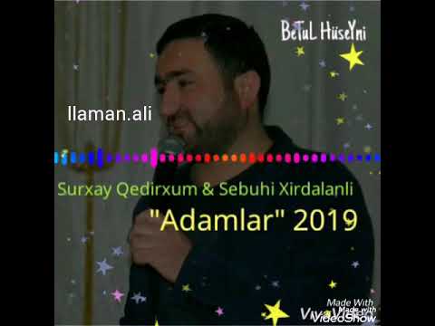 Adamlar (Surxay Qedirxum & Sebuhi Xirdalanli) 2019
