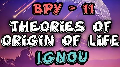 BPY-11/ Theories of origin of life / Ignou
