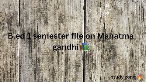 B.ed 1 semester file on Mahatma Gandhi #teachers. hope you like it