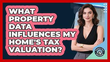 What Property Data Influences My Home