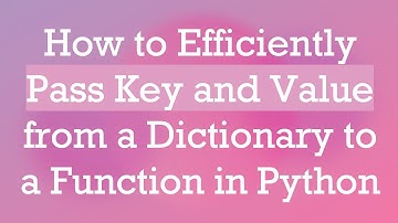 How to Efficiently Pass Key and Value from a Dictionary to a Function in Python