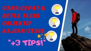 Cara Menulis Objektif Kajian - CEPAT & BETUL!  (Buat Projek Tahun Akhir/Tesis)