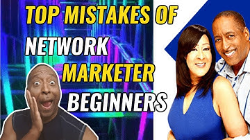Top Mistakes Network Marketer Beginners Make