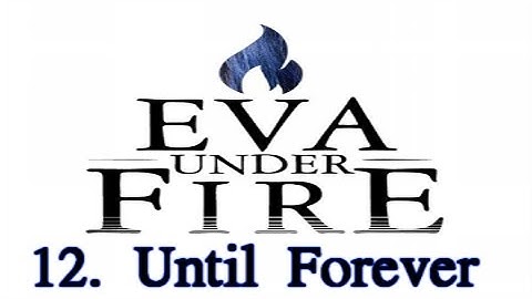 EVA UNDER FIRE - UNTIL FOREVER - 12 - ANCHORS