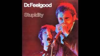 07 - Dr. Feelgood - She Does It Right - Stupidity