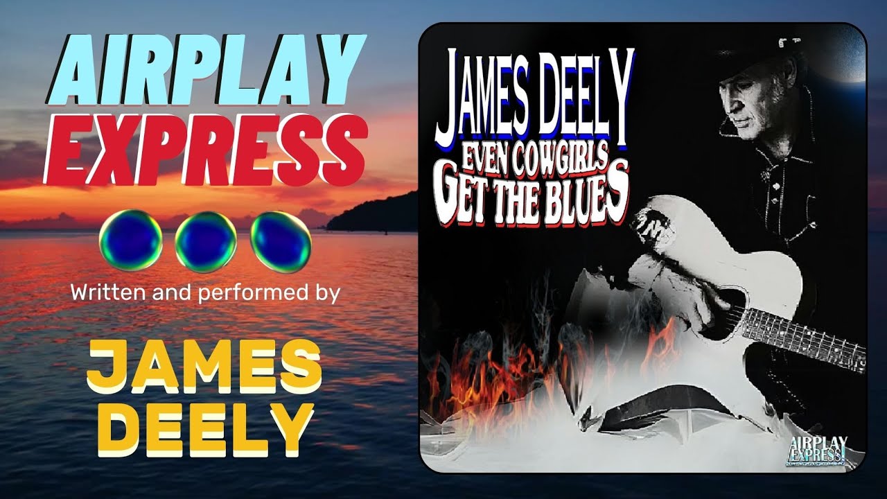 AENR James Deely Even Cowgirls Get The Blues (AirplayExpress Radio Promotion)