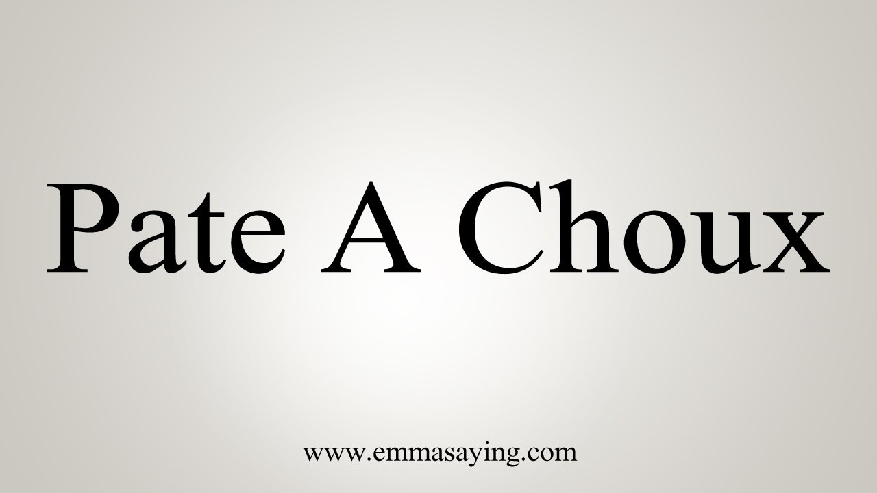 How To Say Pate A Choux