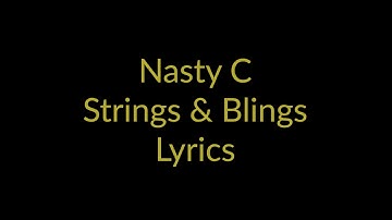 Nasty C - Strings & Blings [ Lyrics Video]