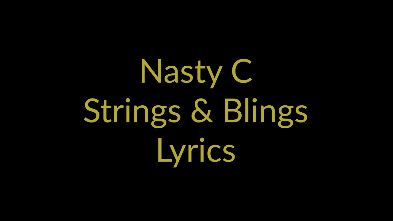 Nasty C Strings & Blings [ Lyrics Video] YouTube