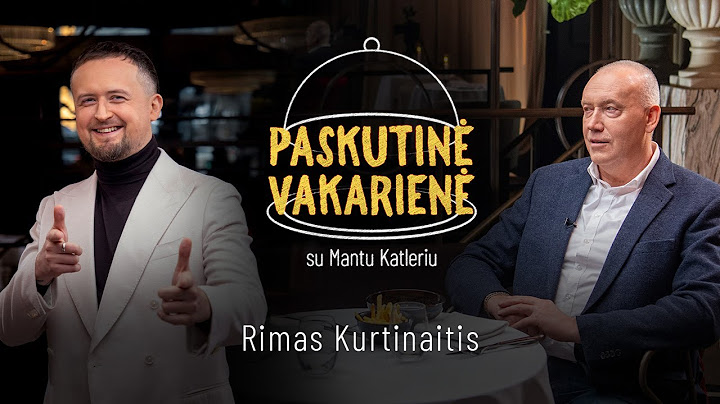 Rimas Kurtinaitis  | PASKUTINĖ VAKARIENĖ su Mantu Katleriu