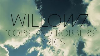 WILLOWZ "Cops and Robbers" Lyric Video - Music by Cassandra Lee Morris 