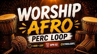 Deep Afro Percussion Loop | 1 Hour Worship Track | 82 BPM
