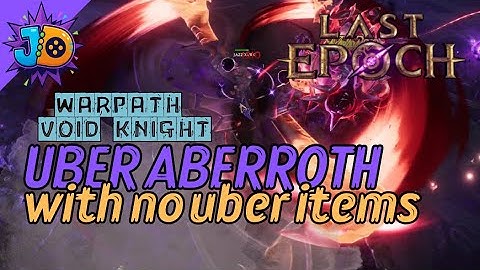 WARPATH VOID KNIGHT | Uber Aberroth Kill Showcase With No Uber Items | Last Epoch