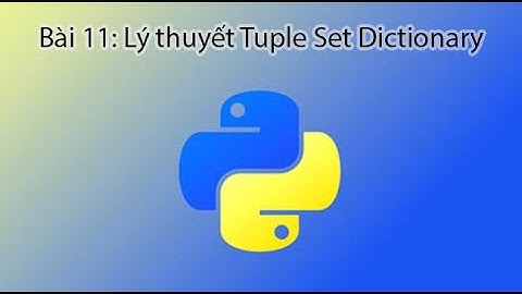 Python Kiểu dữ liệu tuple set dictionary