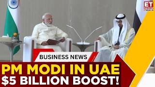 PM Modi UAE Visit! India-UAE Mega Deals Signed: Energy Security, Defence &amp; $5 Billion Boost | ET Now