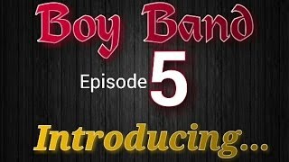 Boy Band - Ep. 5 (Introducing...)