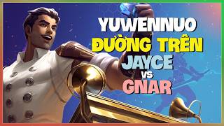 YuwenNuo Jayce : HỦY DIỆT ĐƯỜNG TRÊN, BIẾN GNAR THÀNH NPC - Vietsub