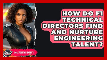 How Do F1 Technical Directors Find And Nurture Engineering Talent? - Pole Position Experts