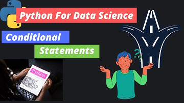 9. Python For Data Science | Conditional Statements in Python | Python Tutorials