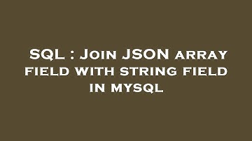 SQL : Join JSON array field with string field in mysql