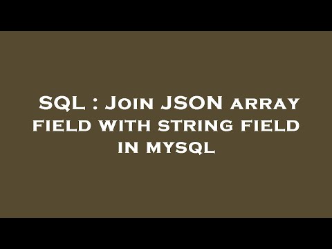 SQL : Join JSON array field with string field in mysql