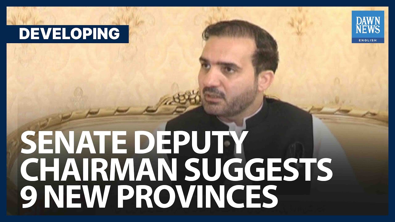 Senate Deputy Chairman Afridi Suggests 9 New Provinces Be Formed In senate-deputy-chairman-afridi-suggests-9-new-provinces-be-formed-in