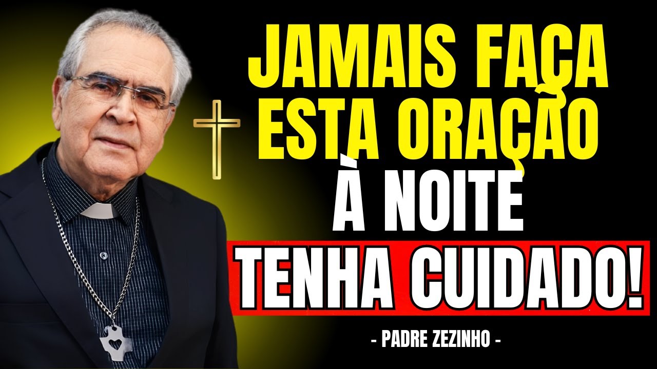 NUNCA Faça Esta ORAÇÃO Depois da MEIA-NOITE | Padre Zezinho