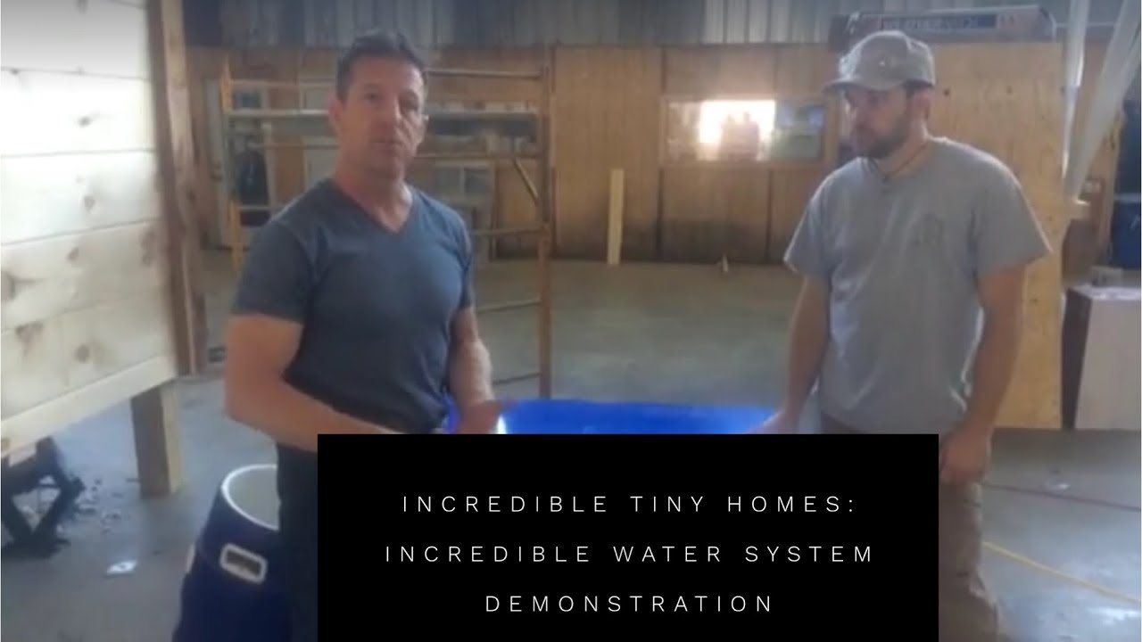 Incredible Tiny Homes:  Incredible Water System Demonstration