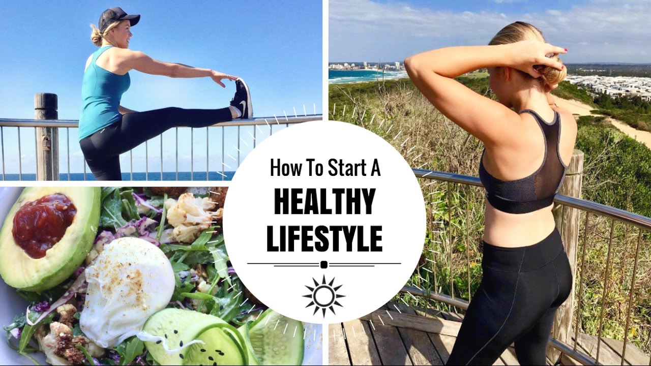 HOW TO START A HEALTHY LIFESTYLE - YouTube