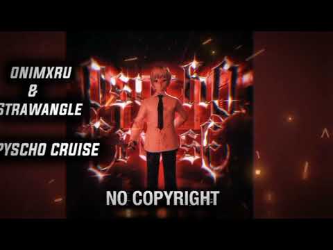 ONIMXRU & STRAWANGLE - PYSCHO CRUISE 🎵 [NO COPYRIGHT REMIX]