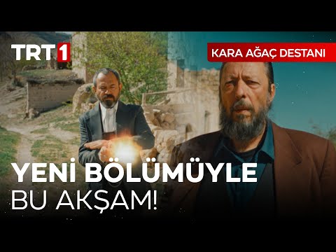 Kara Ağaç Destanı Yeni Bölümüyle Bu Akşam 20.00'de TRT 1'de!