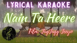 LYRICAL KARAOKE: NAIN TA HEERE | JUGJUGG JEEYO | GURU RANDHAWA | ASEES KAUR | MUSIC SENSATIONS 🎤🎤🎤