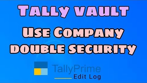 tally vault password use // company double security system // zerotohero part 4