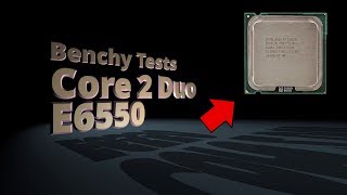 Benchy Tests - Intel Core 2 Duo E6550 | Benching&Gaming