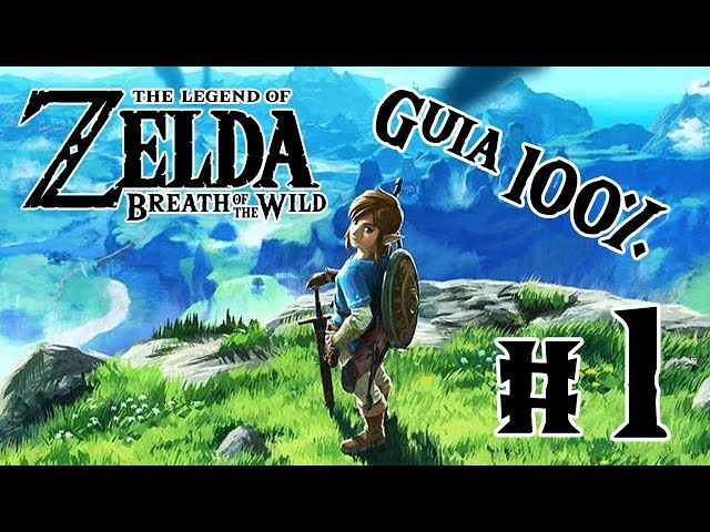 Zelda Breath of the wild GUÍA 100% #1 ¡¡COMENZAMOS!! 
